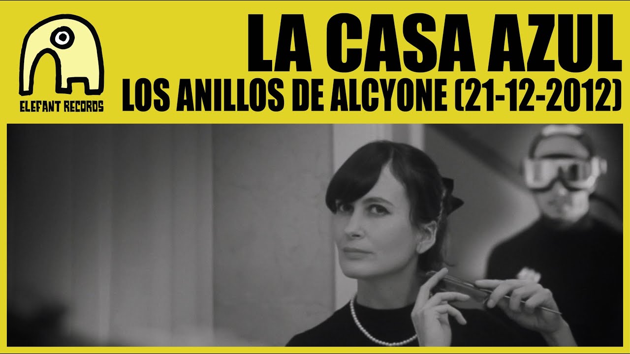 LA CASA AZUL - Los Anillos De Alcyone (21-12-2012) [Official]