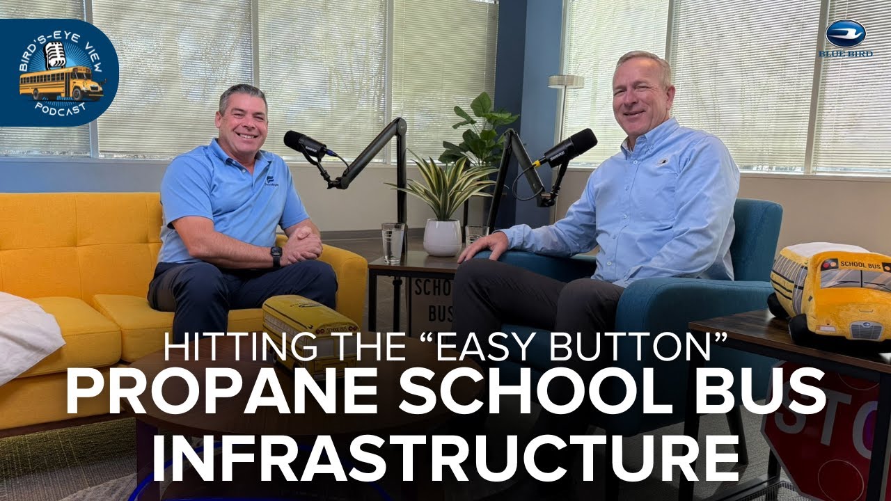 Bird's Eye View I Hitting the “Easy Button” on Propane School Bus Infrastructure