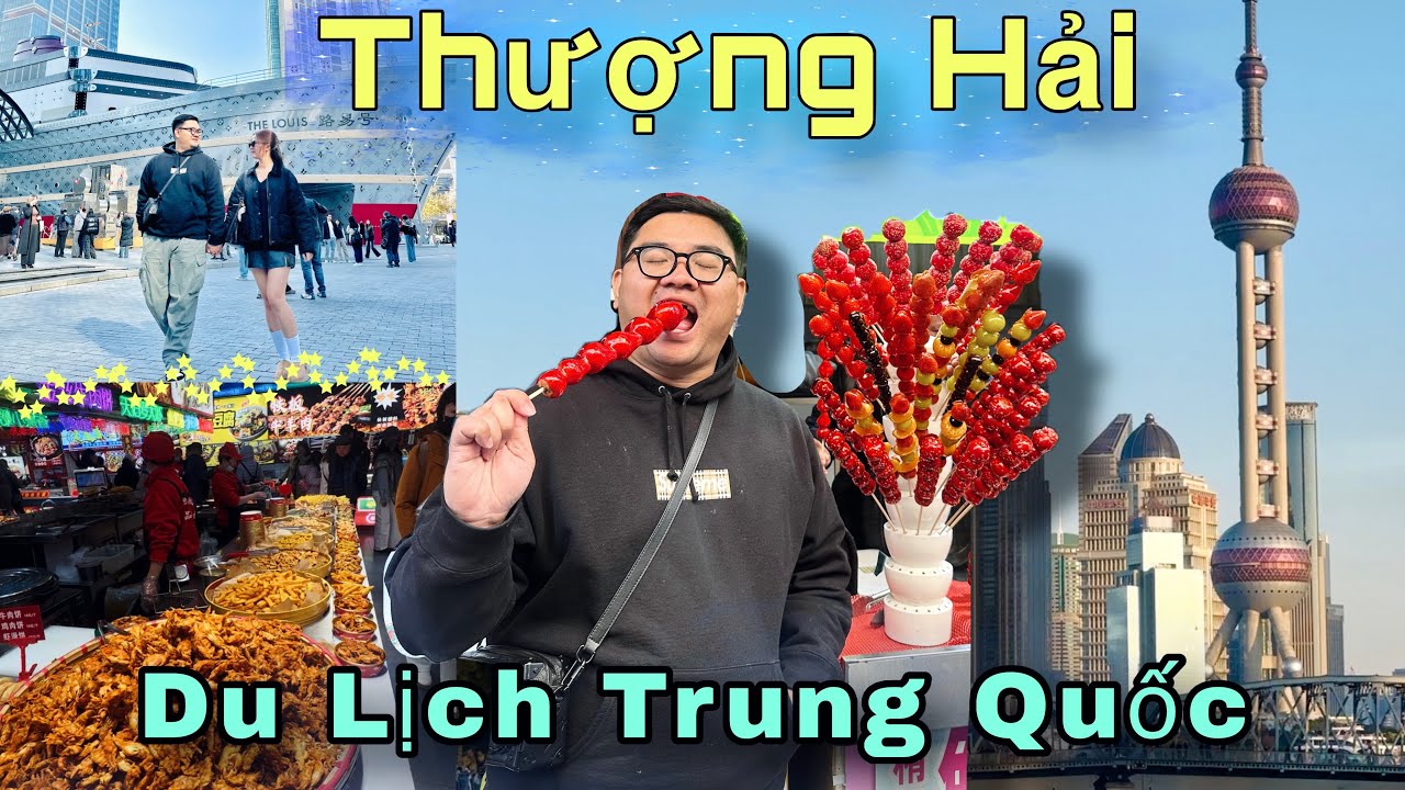 Du Lịch Trung Quốc , Tham Quan Bến Thượng Hải , Khám Phá Ẩm Thực 