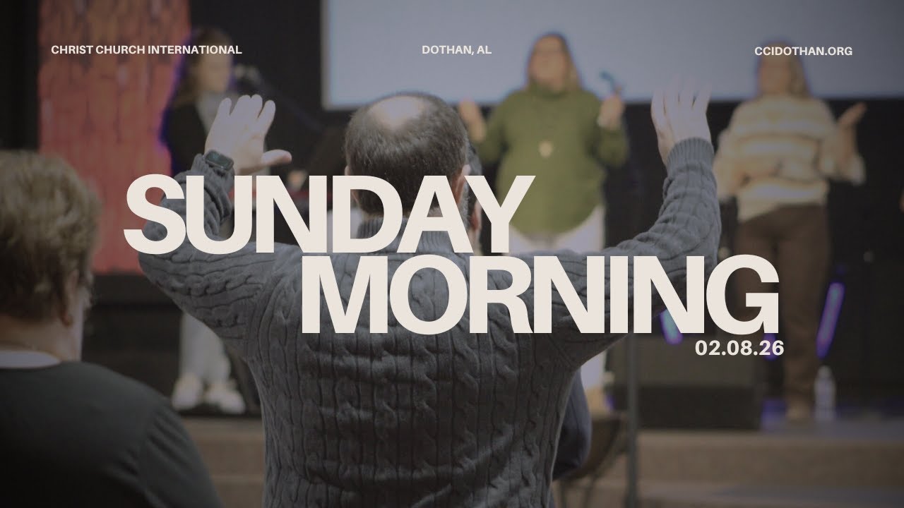 Sunday AM - February 8, 2026 - CCI Dothan