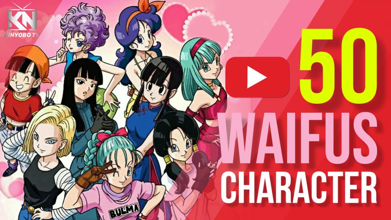 Best 50 WAIFU Female Characters Dragon Ball