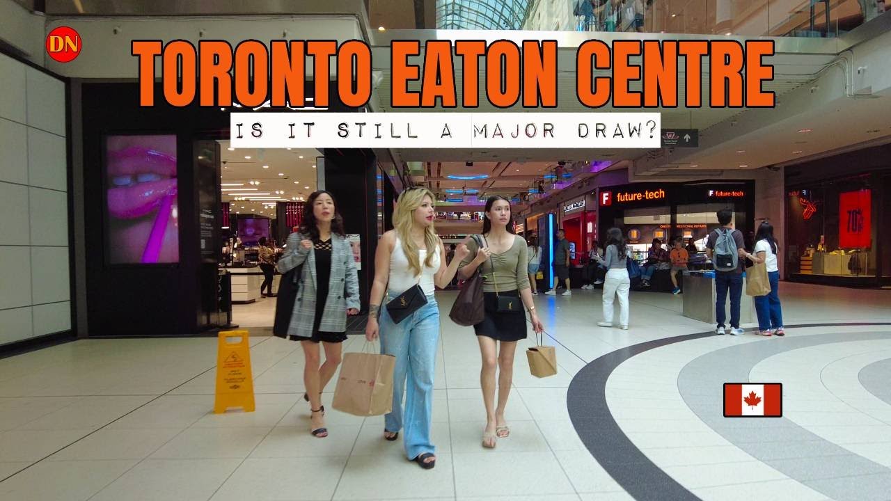 TORONTO / EATON CENTRE / IS IT STILL A MAJOR DRAW? ( AUG 2025 )