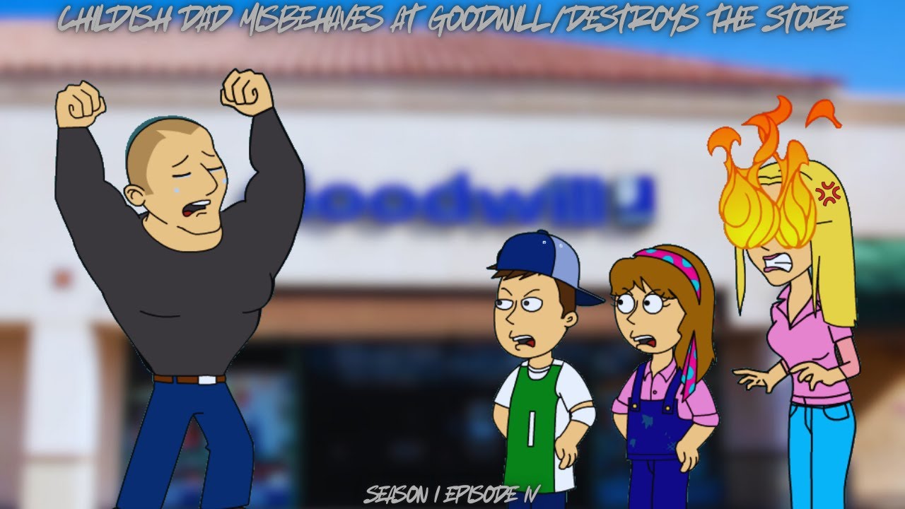 Childish dad misbehaves at Goodwill/Destroys the Store/HYPER MEGA GROUNDED