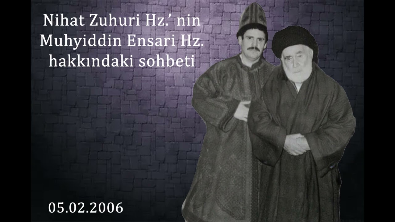 Nihat Zuhuri Hz. - Muhyiddin Ensari hz. hakkındaki Sohbet