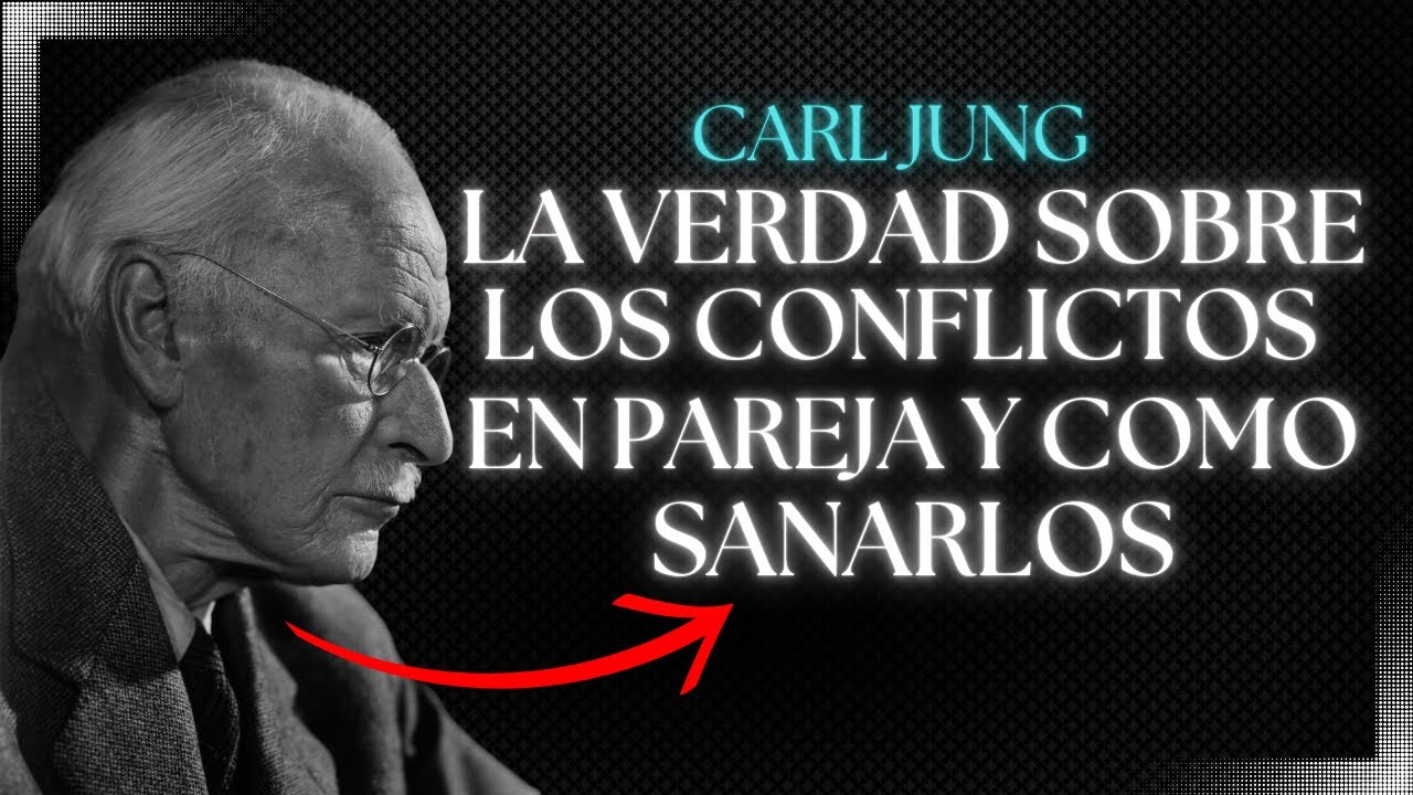 La Verdad Sobre los Conflictos en Pareja y Cómo Sanarlos - Carl Jung