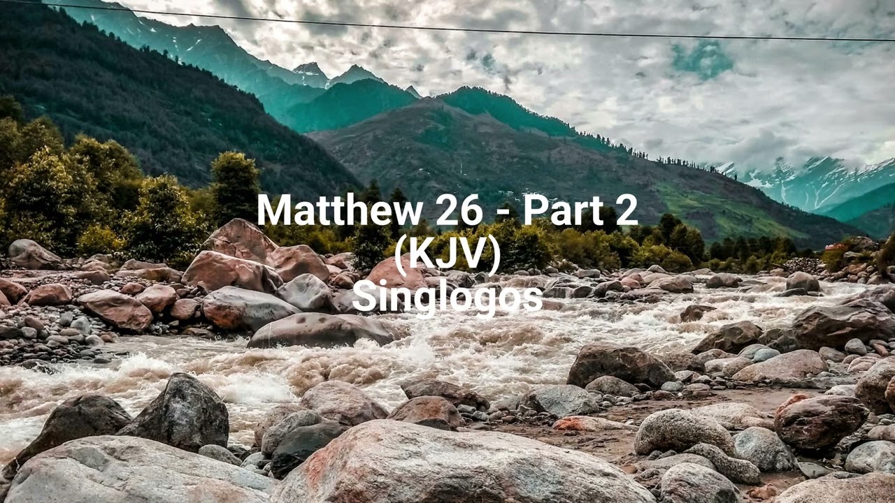 Matthew 26 -  Part 2 (KJV)|Singlogos