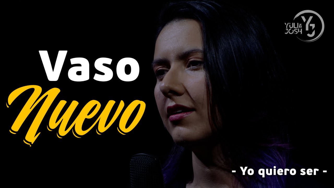 Vaso Nuevo - Yo quiero ser (YULI Y JOSH) El Alfarero - M&Uacute;SICA CAT&Oacute;LICA