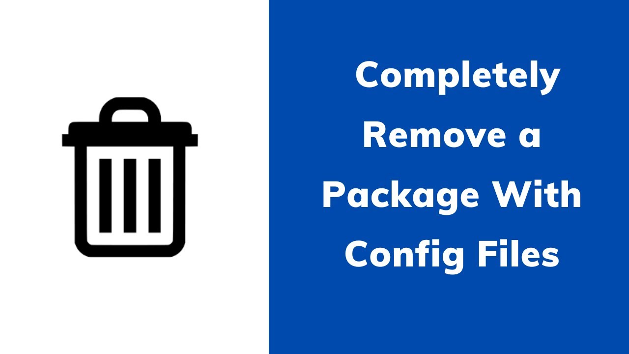 How to Completely Remove a Package in Ubuntu | Debian