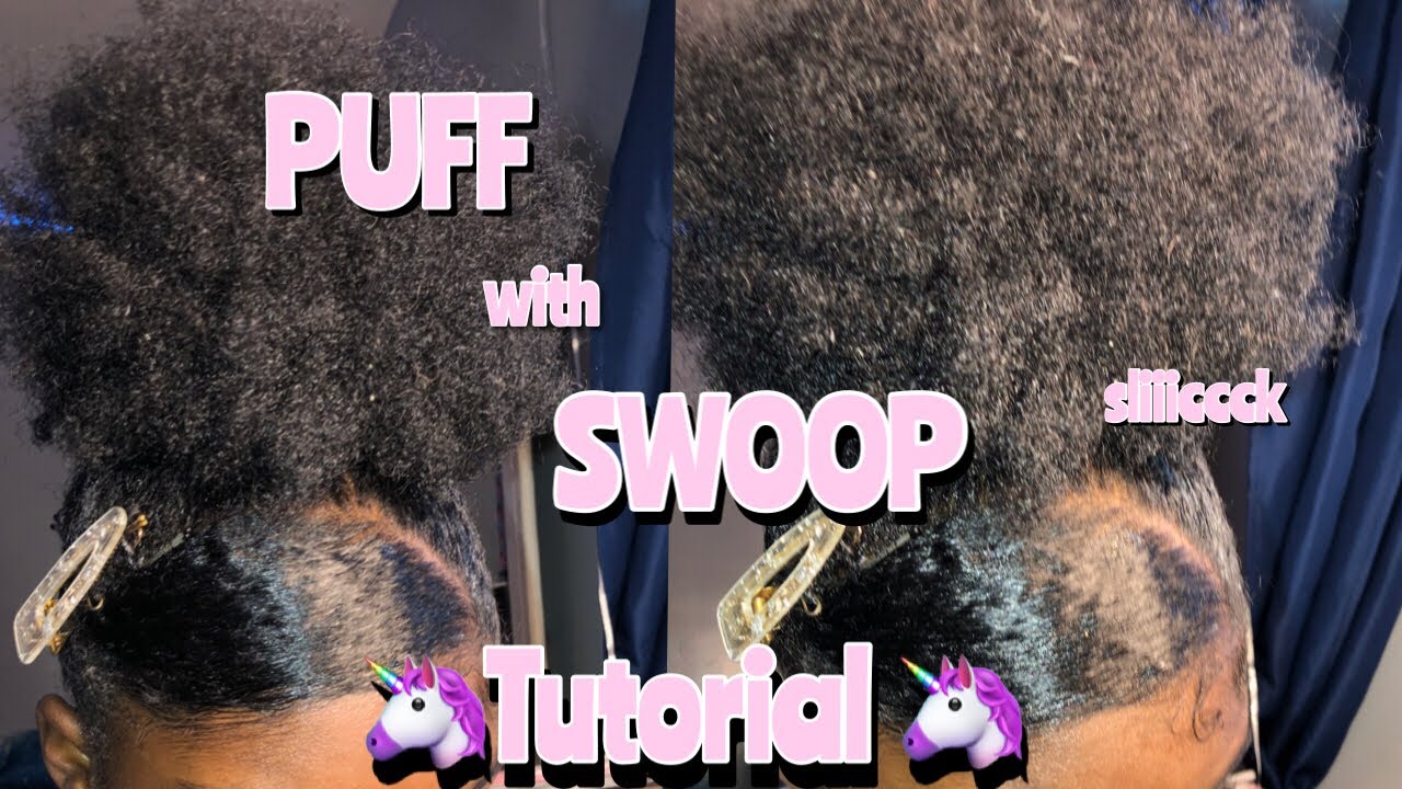 PUFF WITH SWOOP TUTORIAL// 4B-C Hair💞