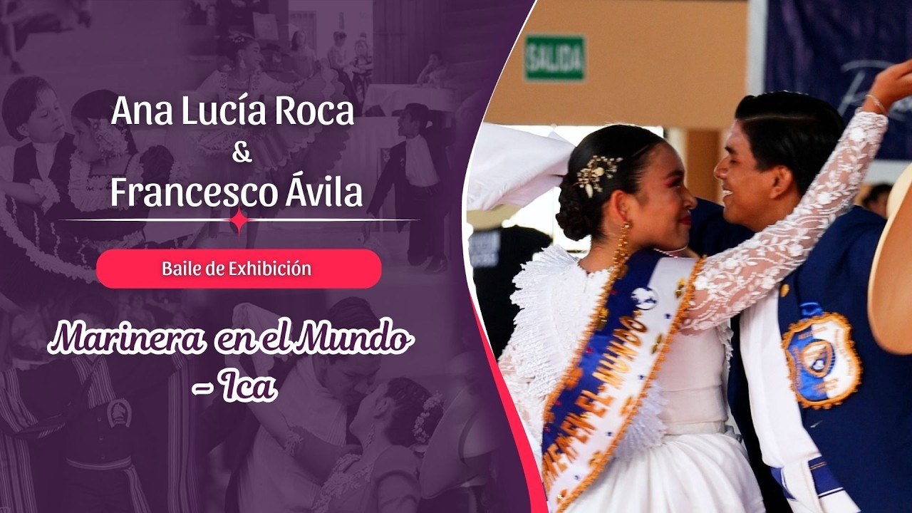 💃 Ana Lucía Roca & Francesco Ávila 🕺 Baile de Exhibición - Marinera en el Mundo - Ica 💜