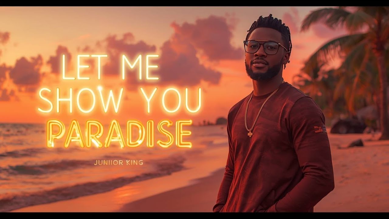 Let Me Show You Paradise – Junior King (Official Video) | Afro-Pop Summer Anthem