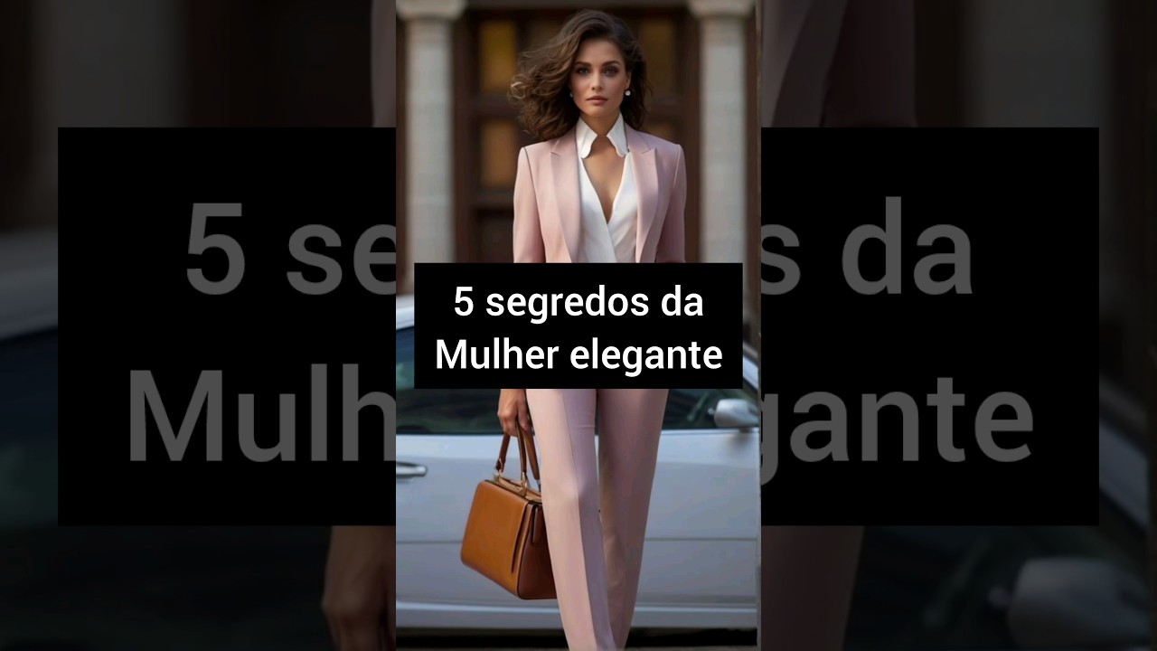 5 segredos da Mulher elegante #moda #elegante #inspira&ccedil;&otilde;es #estilo #lookselegantes #estiloelegante