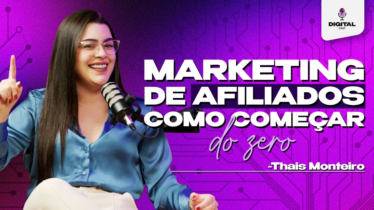 Como Começar No MARKETING DE AFILIADOS? | Thais Monteiro no DigitalCast
