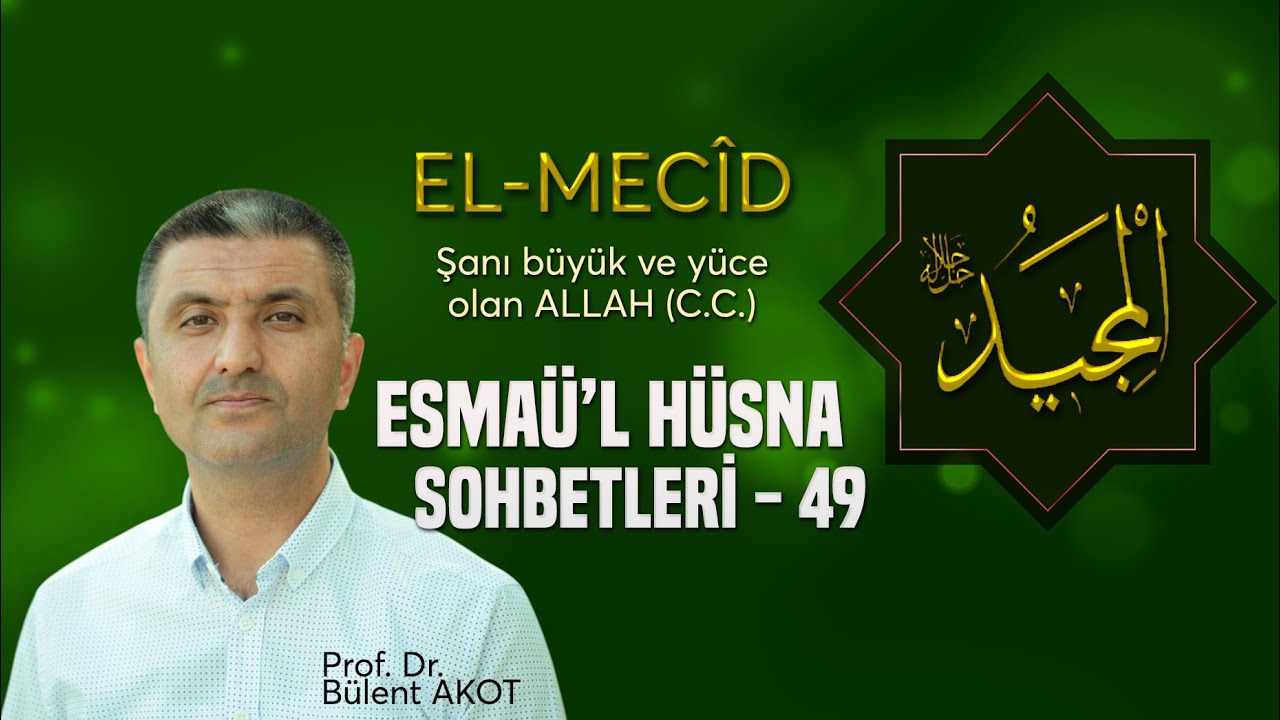 EL - MEC&Icirc;D  / ESMA&Uuml;'L H&Uuml;SNA SOHBETLERİ - 49 B&uuml;lent AKOT