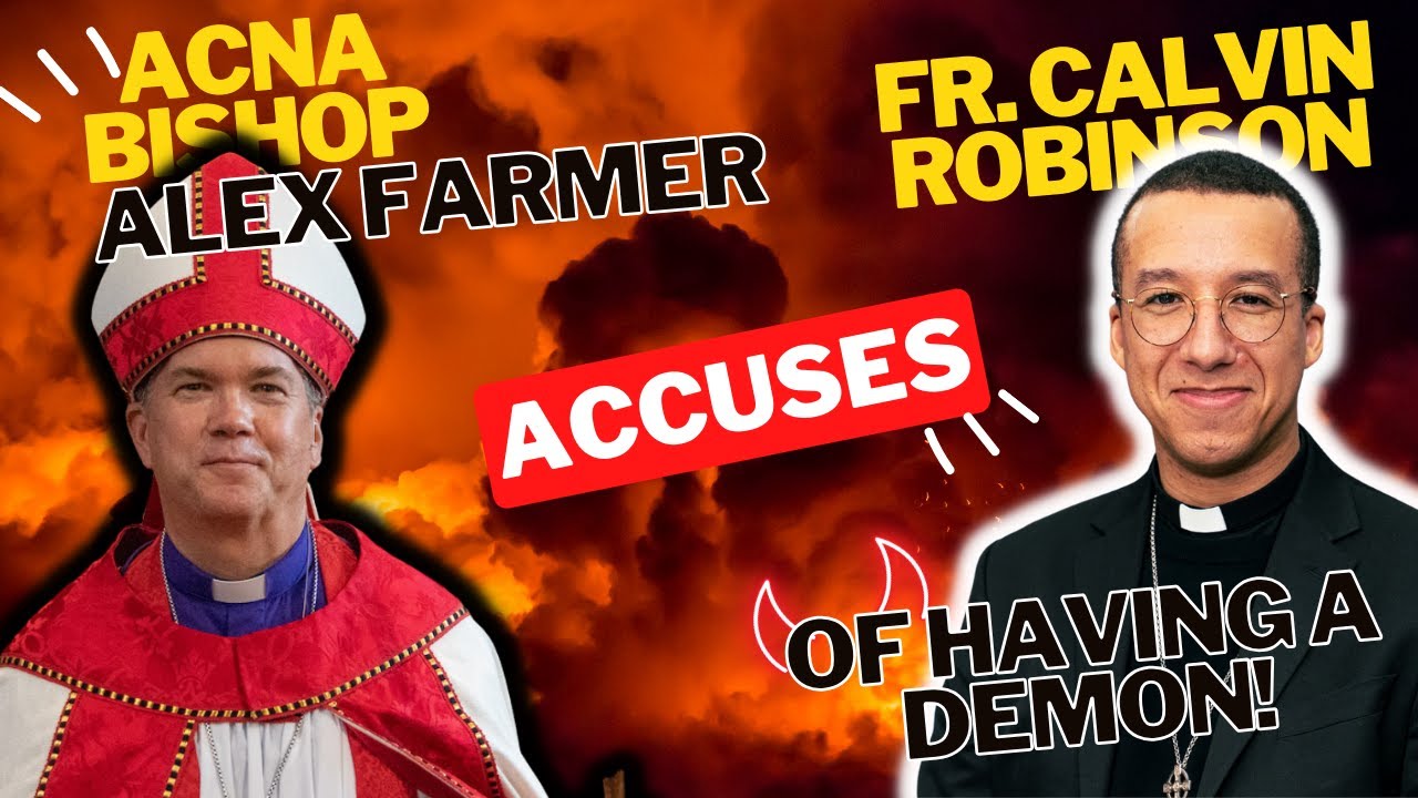 ACNA Bishop Alex Farmer says Calvin Robinson has a DEMON! Rev Brett responds! Mere Anglicanism!