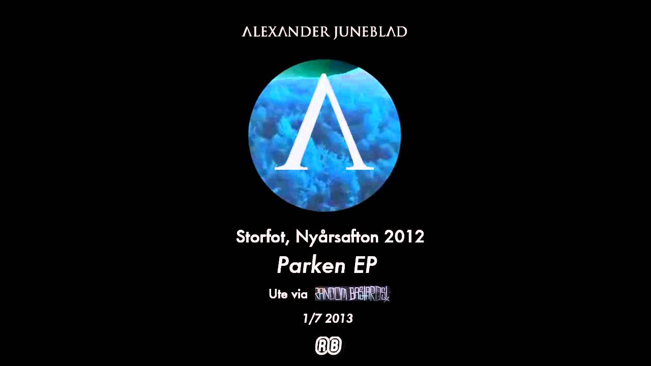 Alexander Juneblad - Storfot, Ny&aring;rsafton 2012 | Lyrics i beskrivning! (Parken EP, 2013)