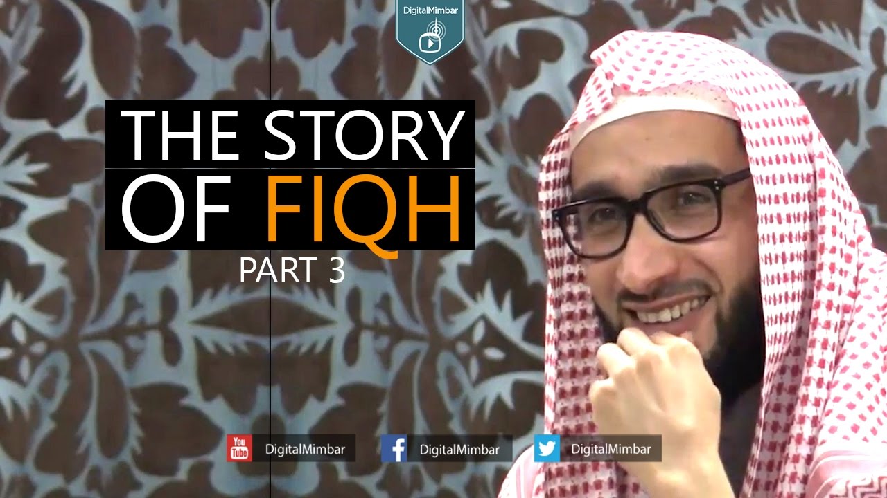 The Story of Fiqh - Part 3 - Moutasem Al Hameedy