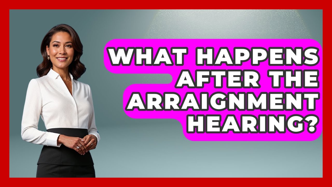 What Happens After The Arraignment Hearing? - Making Politics Simple