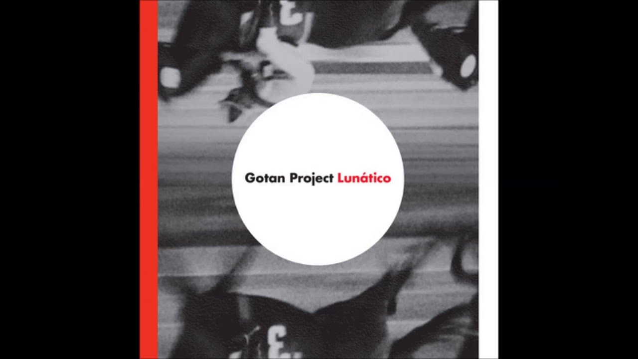 Gotan Project - Diferente - Lunatico