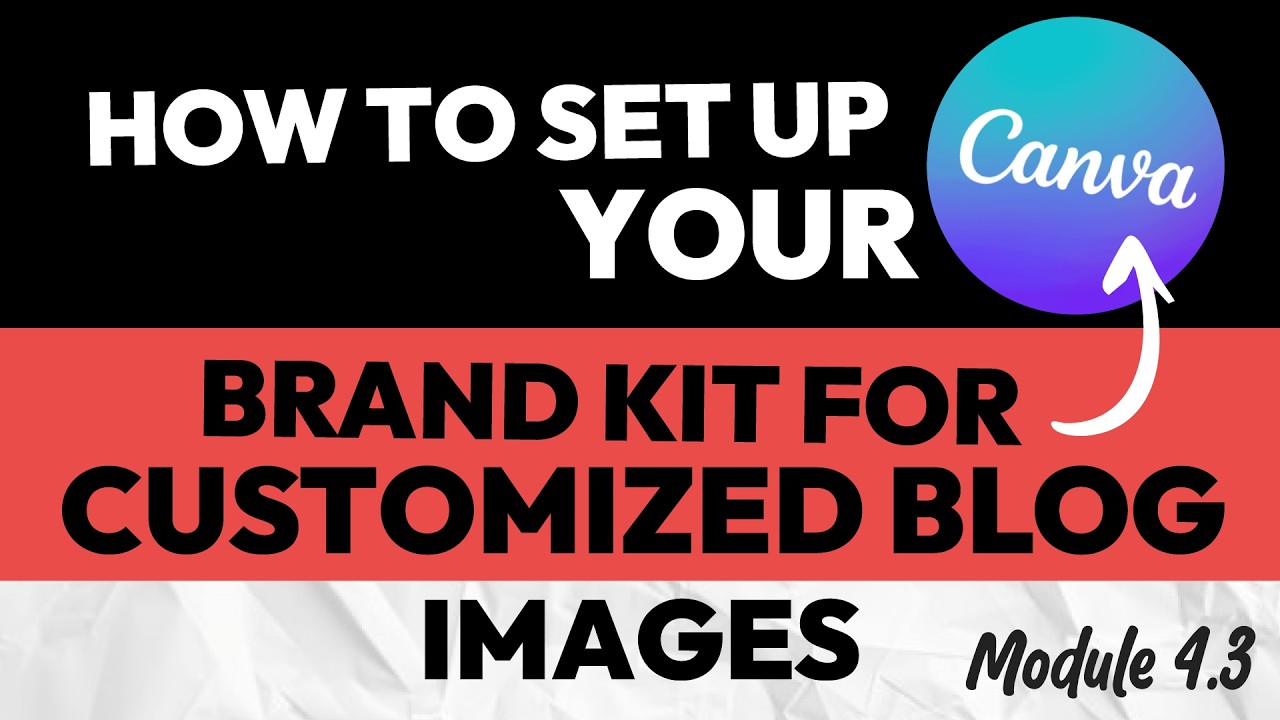 How to Set Up Your Canva Brand Kit for Customized Blog Images (Module 4.3)