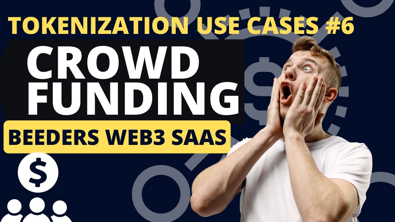 Tokenization Use Cases #6 - Crowdfunding