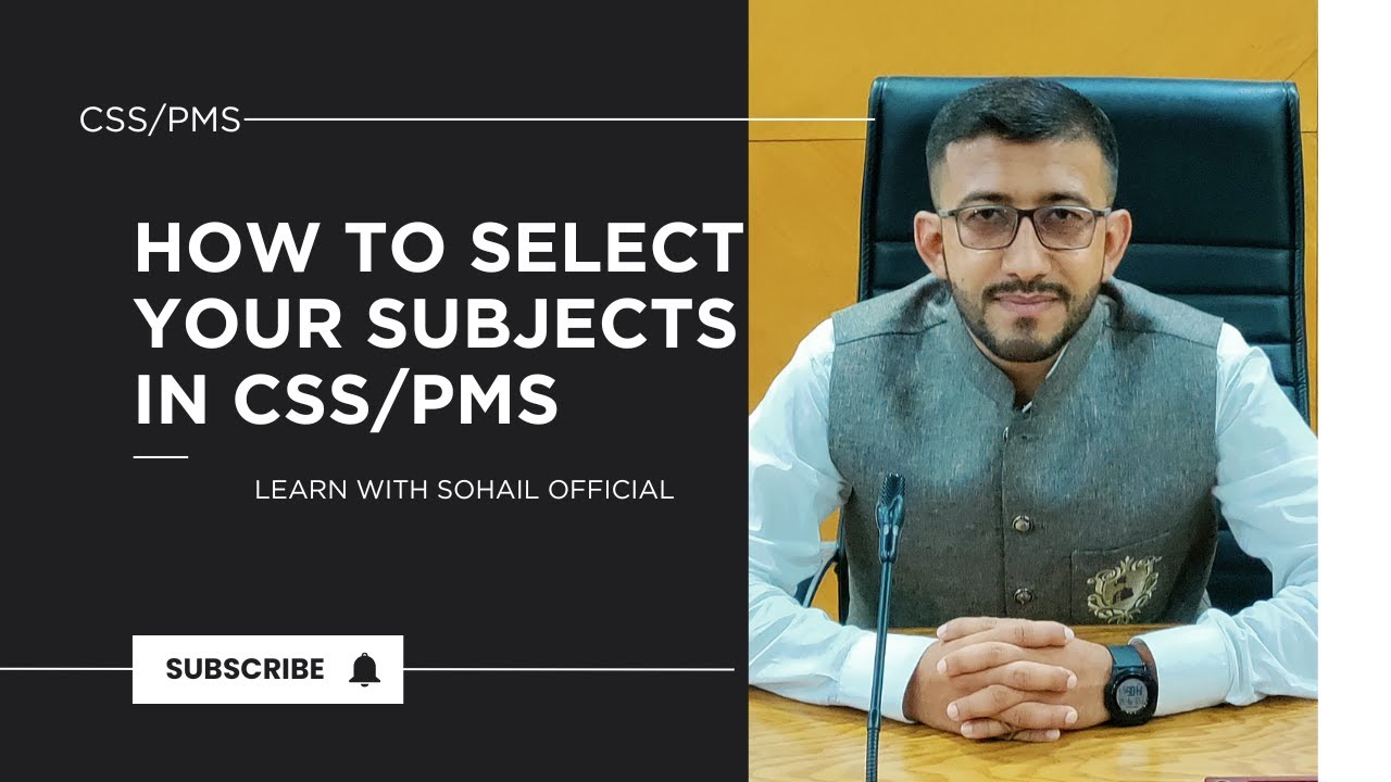How To Select Your Subjects In CSS/PMS I Sohail Official - Subject Selection Techniques CSS/PMS