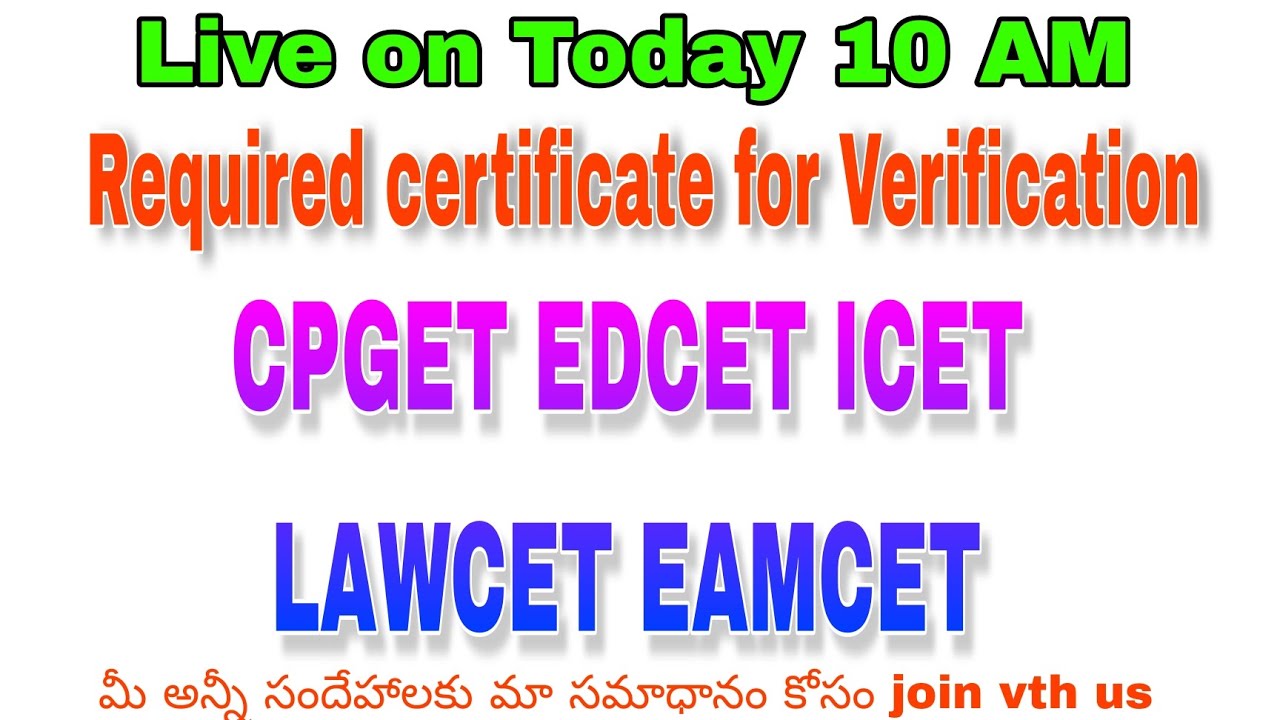 REQUIRED CERTIFICATE FOR  COUNSELING CPGET EdCET ICET EAMCET CERTIFICATE VERIFICATION 2023 ADMISSION