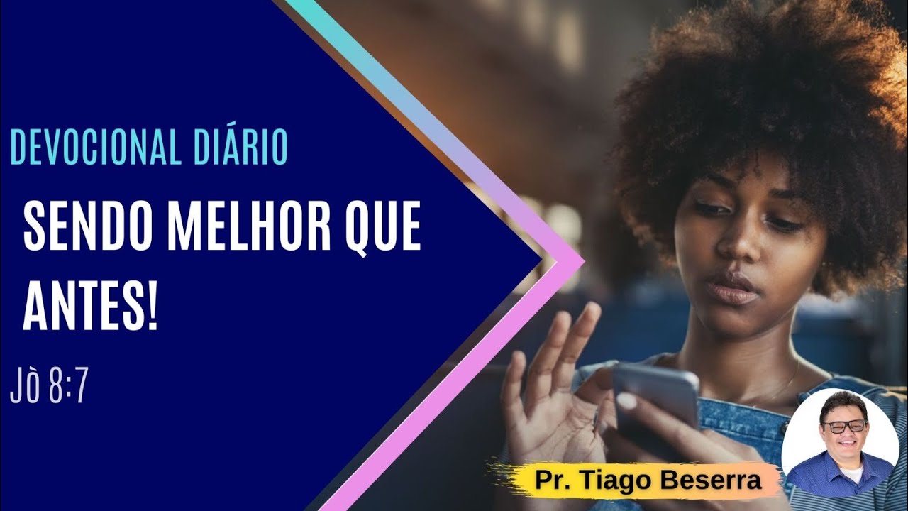Devocional Diário - 274: Sendo melhor que antes! (Jó 8:7)