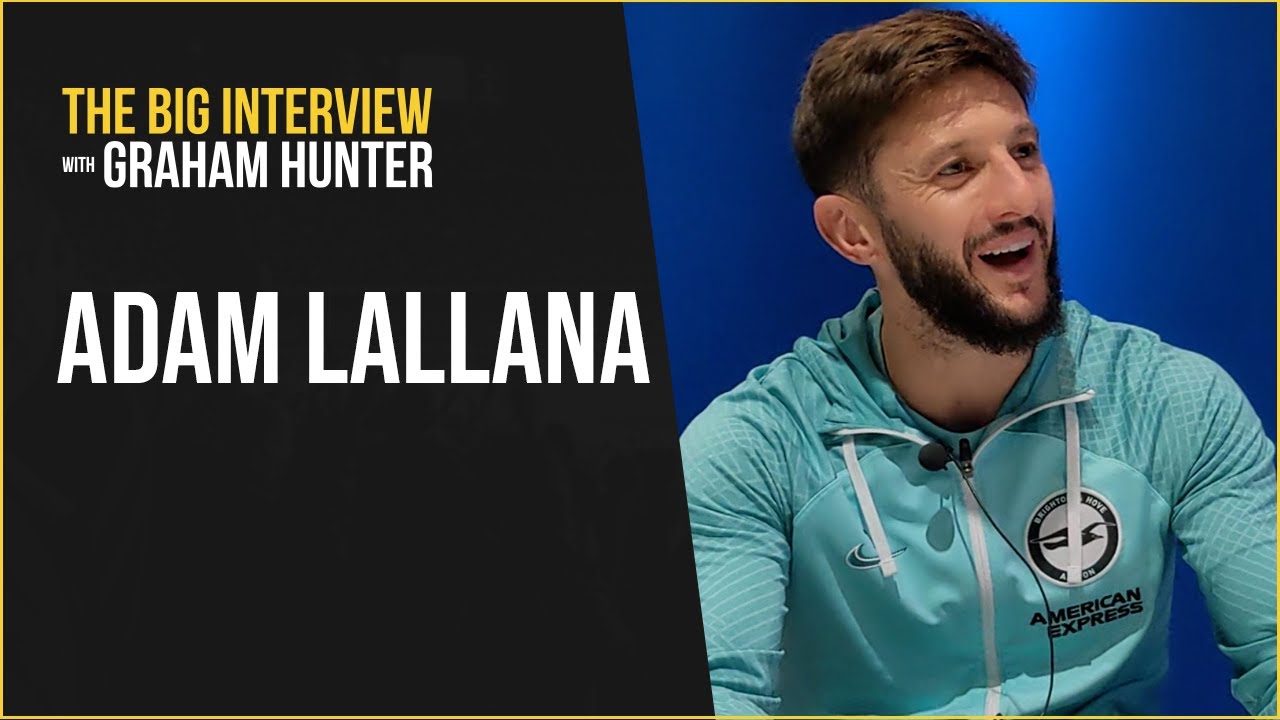 ADAM LALLANA - The Big Interview with Graham Hunter
