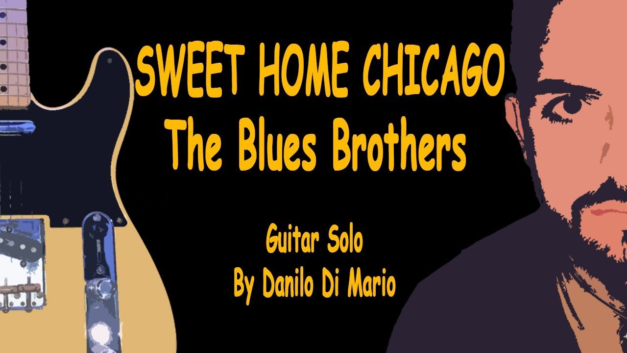HOT SOLOS - SWEET HOME CHICAGO (The Blues Brothers) - Danilo Di Mario Guitar Solo