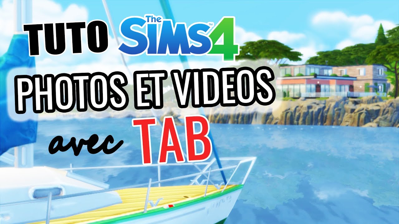 PHOTOS ET VIDEOS AVEC TAB - Tutoriel Sims 4