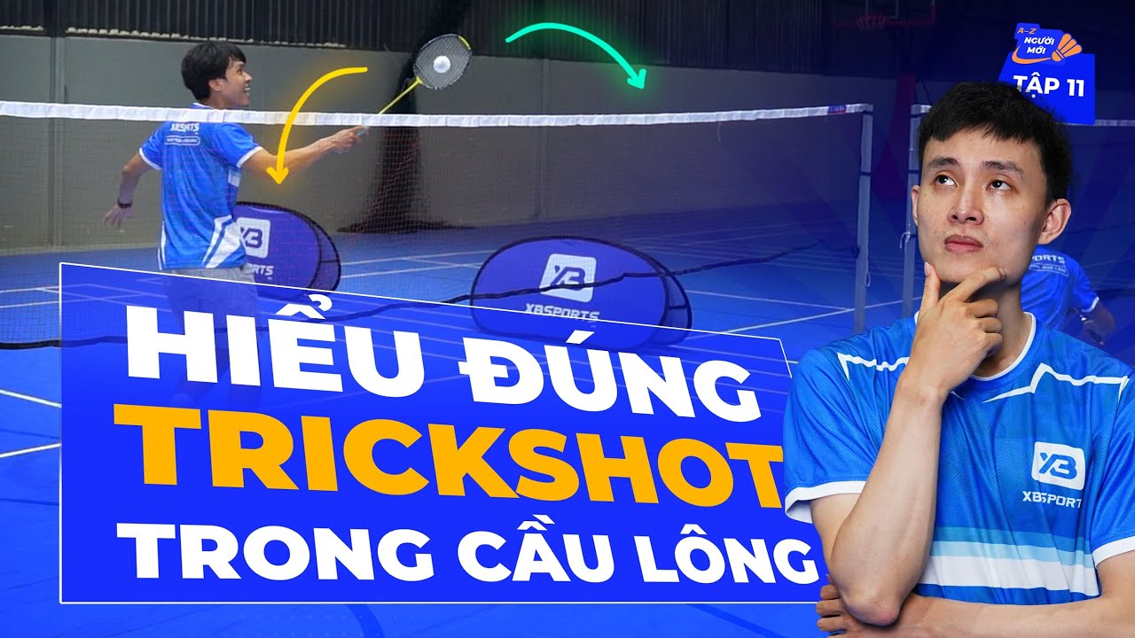 Tập 11: Trickshot là gì? Hiểu Đúng về Trickshot trong Cầu Lông