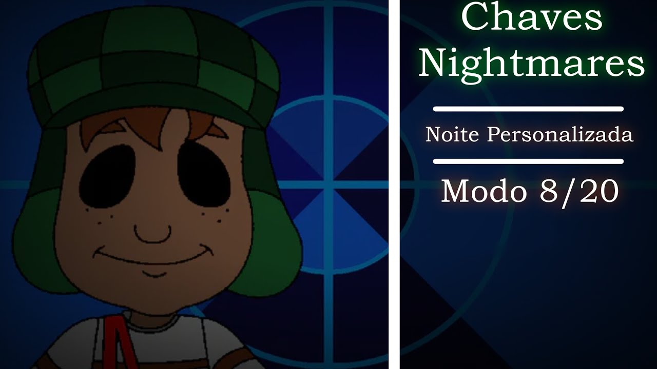 Chaves Nightmares - Noite Personalizada, Modo 8/20