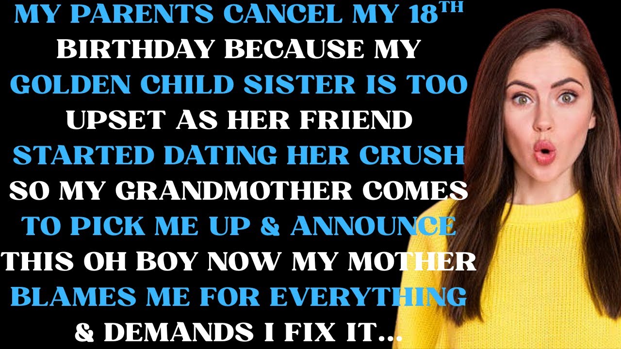My parents cancel my 18th birthday because my golden child sister is too upset as her friend started