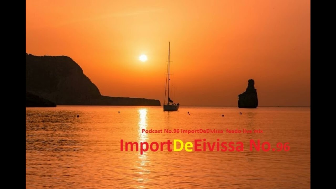 Podcast No 95 ImportDeEivissa  feedo live mix