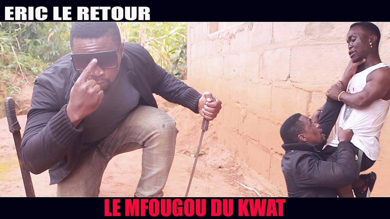 ERIC LE RETOUR - LE FOUGOU DU KWAT- GUETTO épisode 2
