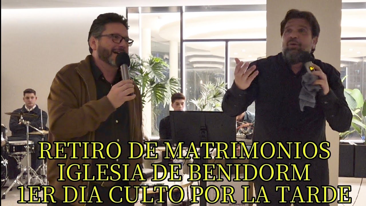 Retiro De Matrimonios Iglesia De Benidorm 1er Dia Culto Por La Tarde, Perico y Dani De Barcelona