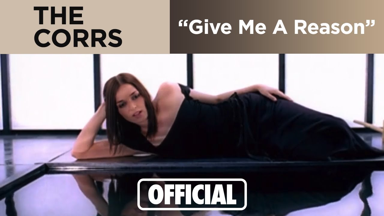 The Corrs - Give Me A Reason (Official Music Video)