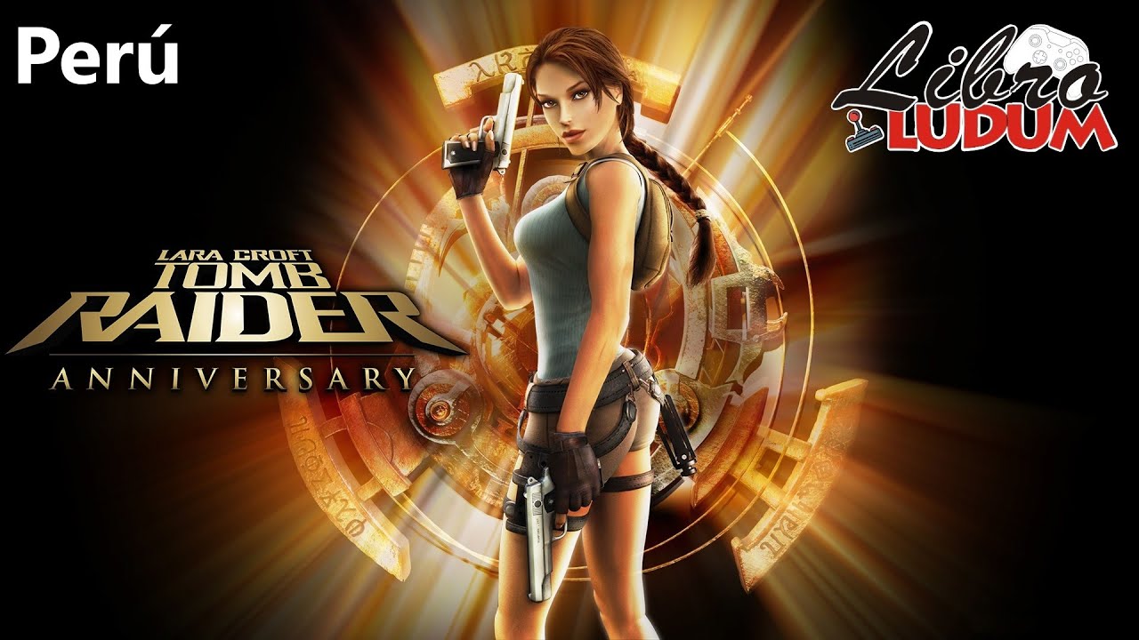 Tomb Raider : Anniversary (1a. parte) - Perú (100% completo) | LibroLudum