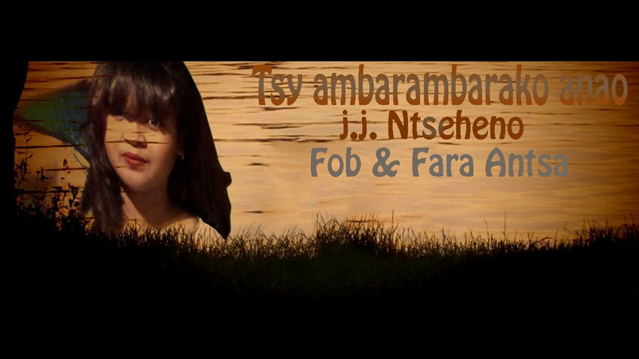 Tsy ambarambarako anao (Fob & Fara Antsa) - (J.J. Ntseheno, Eugène Razafiarison)