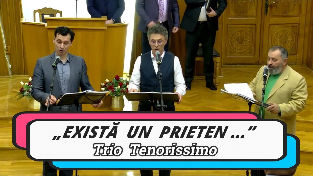 „EXISTĂ UN PRIETEN” - TRIO TENORISSIMO