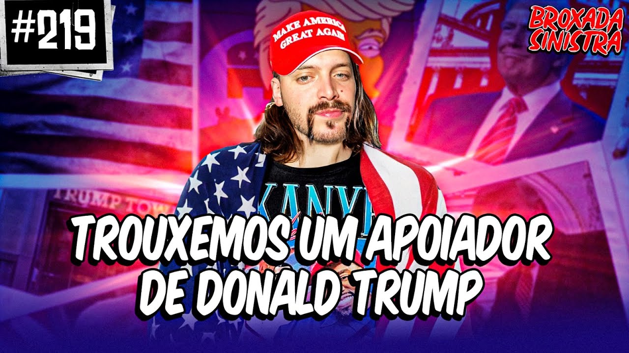 TROUXEMOS UM APOIADOR DE DONALD TRUMP - #219