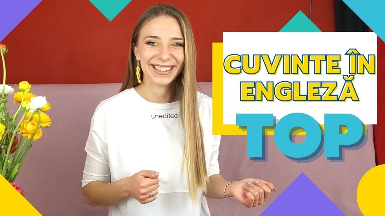 Învață Engleza | Top cele mai utilizate Cuvinte în Limba Engleză pentru începători