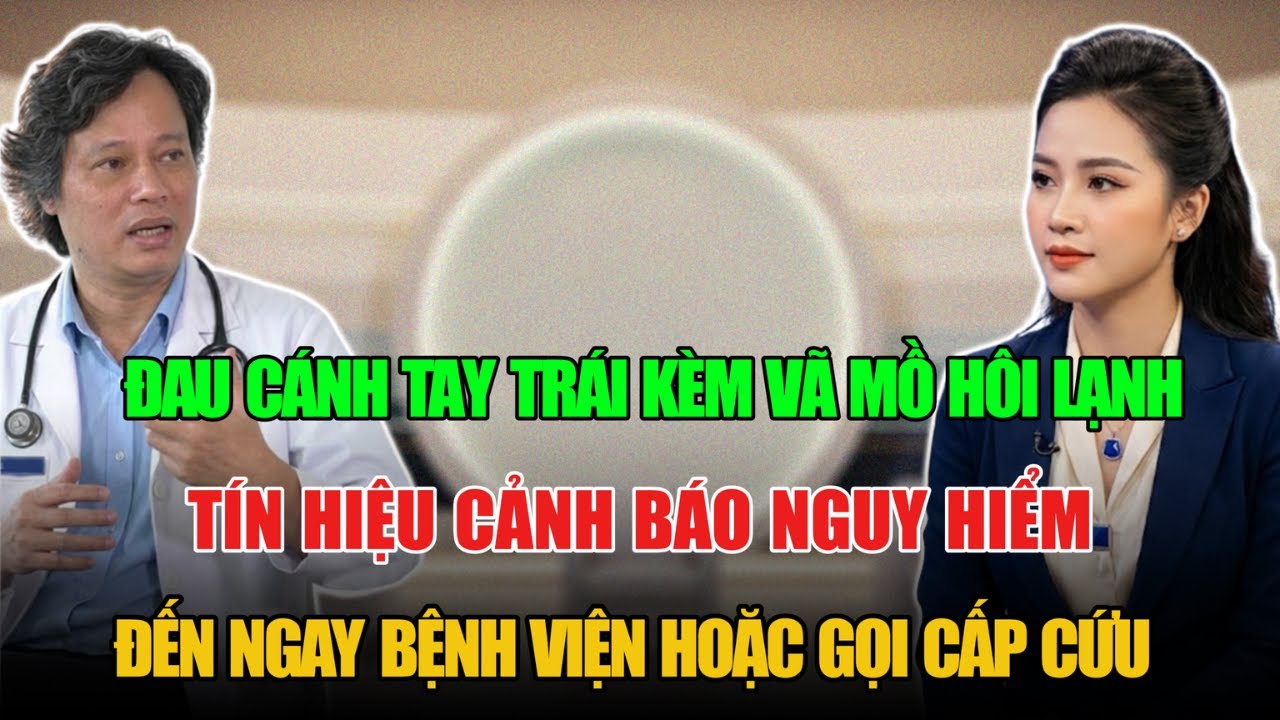 ĐAU CÁNH TAY TRÁI KÈM VÃ MỒ HÔI LẠNH TÍN HIỆU CẢNH BÁO NGUY HIỂM ĐẾN NGAY BÊNH VIỆN