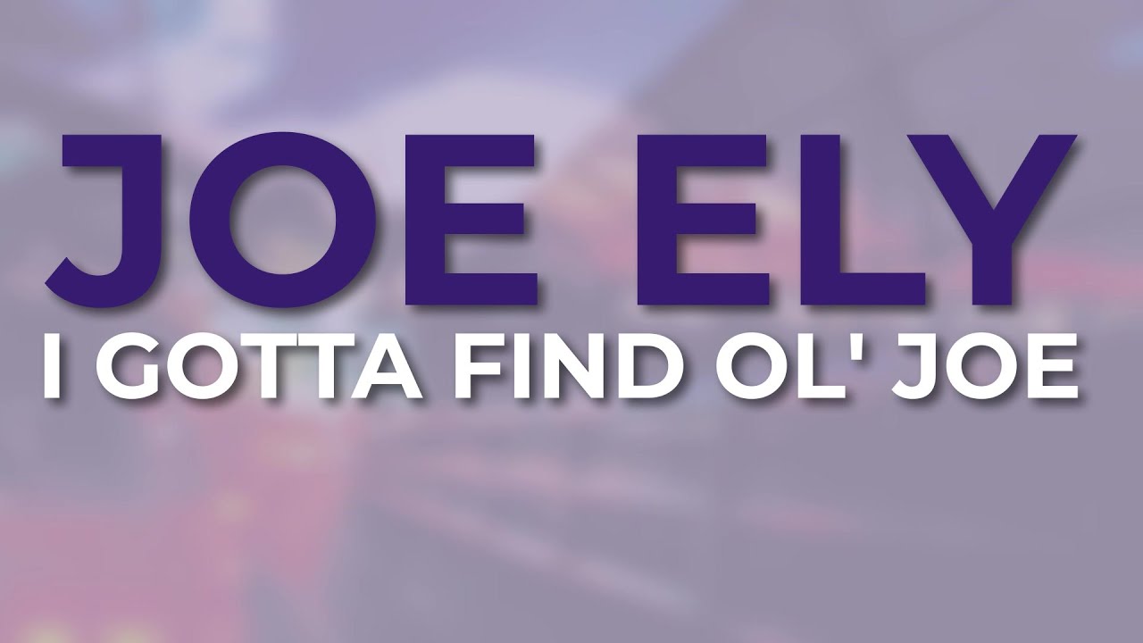 Joe Ely - I Gotta Find Ol' Joe (Official Audio)