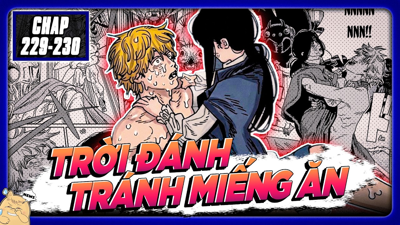 CHAINSAW MAN | CHAP 229 & 230 - MIẾNG ĂN TỚI MIỆNG CÒN BỊ ĐẠP ĐỔ, DENJI & YORU GẶP NGUY!