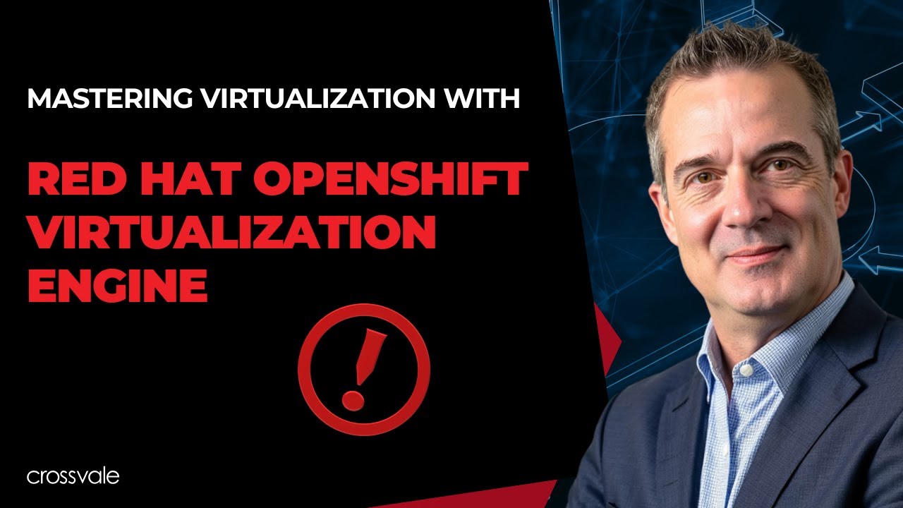 Mastering Virtualization with Red Hat OpenShift Virtualization Engine | Crossvale