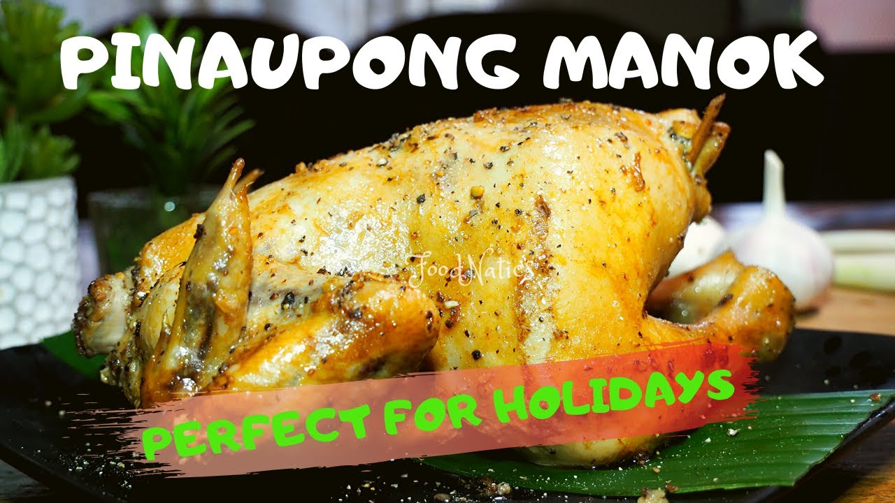 THE BEST VERSION PINAUPONG MANOK RECIPE | FOODNATICS
