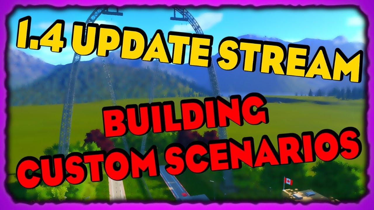 Building Custom Scenarios and Checking out the 1.4 Update!