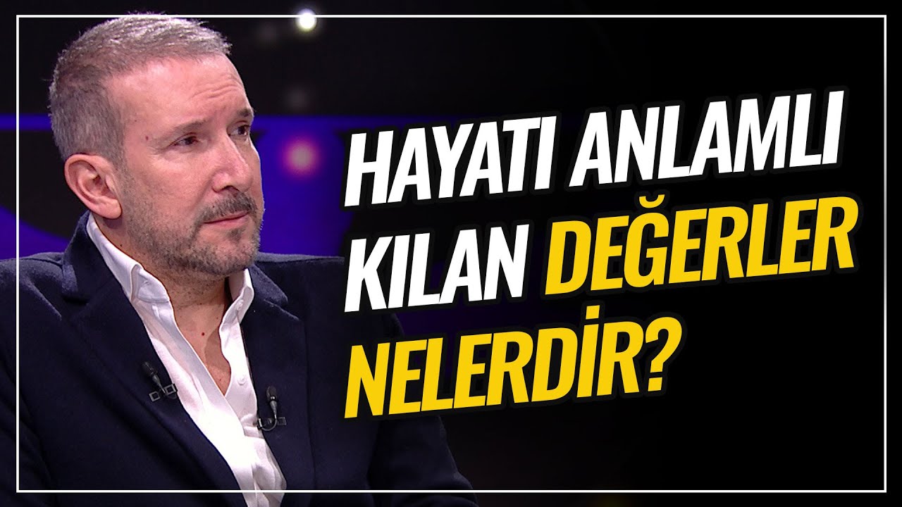 Hayatı Anlamlı Kılan Değerler Nelerdir? | İbrahim Bilgen / Sinem Bilgen | İnsan Hali